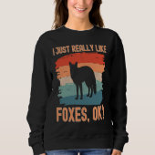 Fox  Retro I Just Really Like Foxes Ok Sweatshirt (Vorderseite)