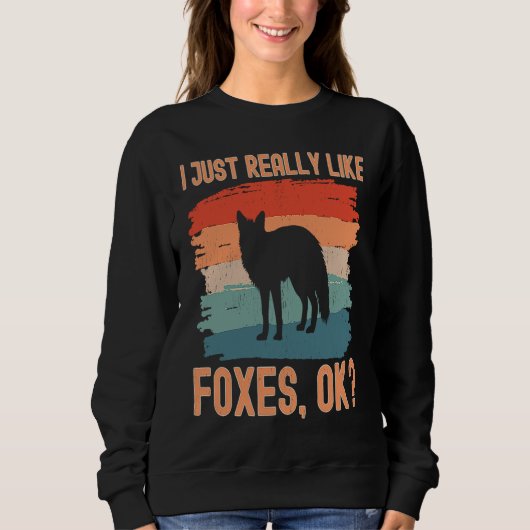 Fox Retro I Just Really Like Foxes Ok Sweatshirt (Vorderseite)