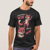 Fox sometimes i win mostly i whine T-Shirt (Vorderseite)