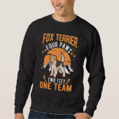 Fox Terrier four paws two feet one team Fox Terrie Sweatshirt (Vorderseite)