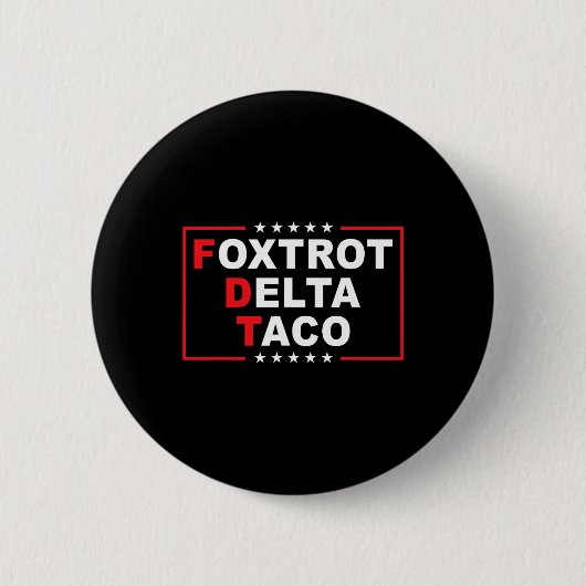 Foxtrot Delta Taco Funny Trump immer Hühner drauße Button (Vorderseite)