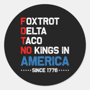 Foxtrot Delta Taco No King in America seit 1776 4 Runder Aufkleber