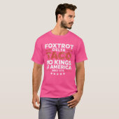 Foxtrot Delta Taco No King in America seit 1776 4 T-Shirt (Vorne ganz)