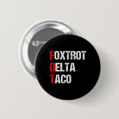 Foxtrot Delta Taco Trump immer versteckt Button (Vorne & Hinten)