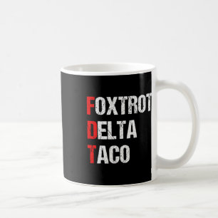 Foxtrot Delta Taco Trump immer versteckt Kaffeetasse