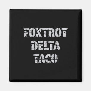 Foxtrot Delta Taco Trump immer versteckt Magnet