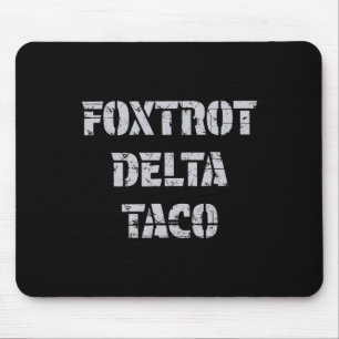 Foxtrot Delta Taco Trump immer versteckt Mousepad