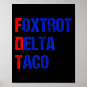 Foxtrot Delta Taco Trump kneift immer Taco Poster
