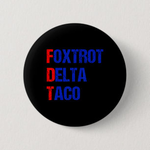 Foxtrot Delta Taco Trump versteckt Taco immer Button