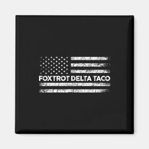 Foxtrot Delta Taco Trump versteckt Taco immer Magnet
