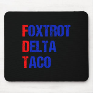 Foxtrot Delta Taco Trump versteckt Taco immer Mousepad