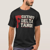 Foxtrot Delta Tango: Ein lustiger Militärcode T-Shirt (Vorderseite)