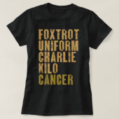 Foxtrot Uniform Charlie Kilo Cancer Military Alpha T-Shirt (Design vorne)