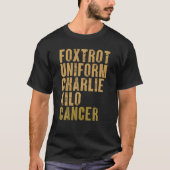 Foxtrot Uniform Charlie Kilo Cancer Military Alpha T-Shirt (Vorderseite)