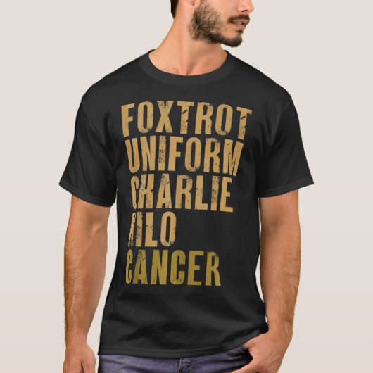 Foxtrot Uniform Charlie Kilo Cancer Military Alpha T-Shirt (Vorderseite)