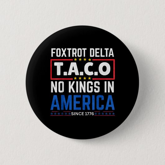 Foxtrots Delta Taco King In Amerika Seit 1776 4. Button (Vorderseite)