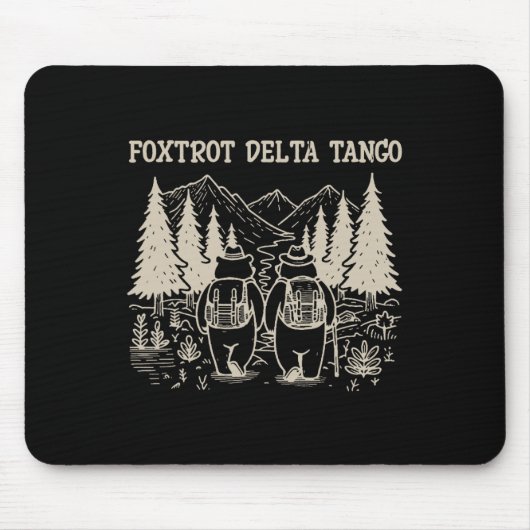 Foxtrots Deltas Tangos Funny Resist Bear Mousepad (Vorne)