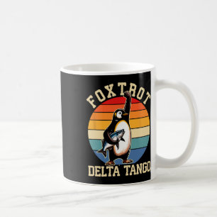 Foxtrots Deltas Tangos Pinguine Anti Trump 3 Kaffeetasse
