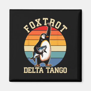 Foxtrots Deltas Tangos Pinguine Anti Trump 3 Magnet