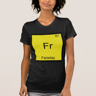 Fr - Faraday Lustiges Element Chemie Symbol T-Shir T-Shirt
