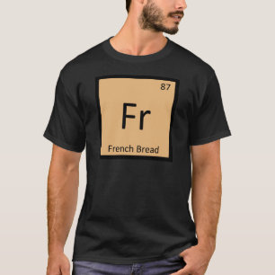 Fr - Französische Brotchemie - Periodisches Tabell T-Shirt