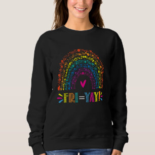 Fr Yay! Happy Friday Teacher Tgif Friyay School Sweatshirt