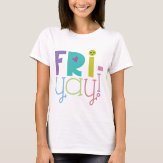 Fr-yay! T-Shirt