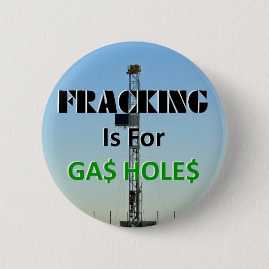 Fracking für Gas-Löcher Button (Vorderseite)