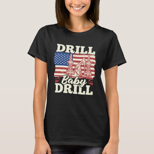 Fracking Us Flag Oil Drilling Oilfield Drill Baby T-Shirt (Vorderseite)