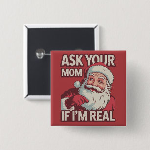 Frag deine Mama, wenn ich echt lustig bin Santa Ma Button