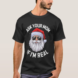 Frag deine Mama, wenn ich echt lustig Weihnachten  T-Shirt