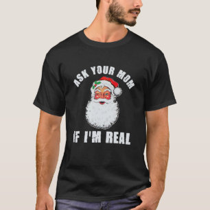 Frag deine Mama, wenn ich richtig Weihnachtsweih b T-Shirt