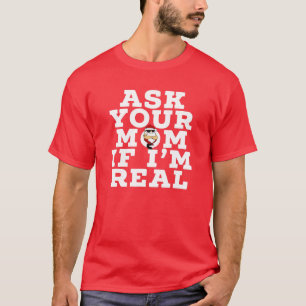 FRAG DEINE MAMA, WENN ICH WIRKLICH UNANGEMESSEN Fu T-Shirt