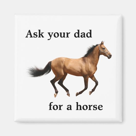 Frag deinen Vater auf einen Pferdemagneten Magnet (Vorne)