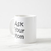 Frag deiner Mutter Kaffeetasse (Vorderseite Links)