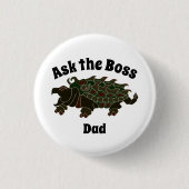 Frag der Boss Vater Alligator Snapping Turtle Button (Vorderseite)
