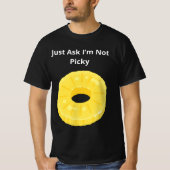 Frag einfach, ich bin nicht wählerisch T-Shirt (Vorderseite)