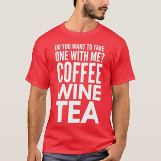 Frag für einen Date Kaffee Weintee Bester Freund T-Shirt