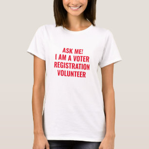 Frag, ich bin ein Voter Registration Volunteer rot T-Shirt