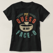 Frag in mein Gesicht-o-Chile Con Queso mexikanisch T-Shirt (Design vorne)