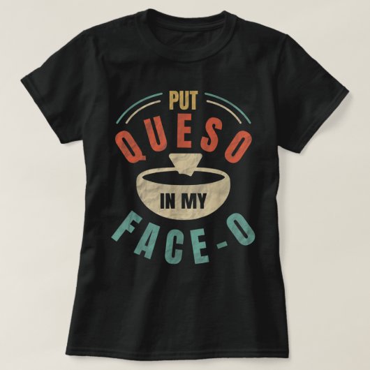 Frag in mein Gesicht-o-Chile Con Queso mexikanisch T-Shirt (Design vorne)