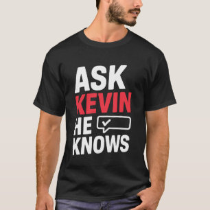 Frag KEVIN Er Weiß Bescheid Einzigartig Frag Kevin T-Shirt