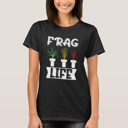 Frag Life Aquarist Fish Fishkeeper Fishkeeping T-Shirt (Vorderseite)
