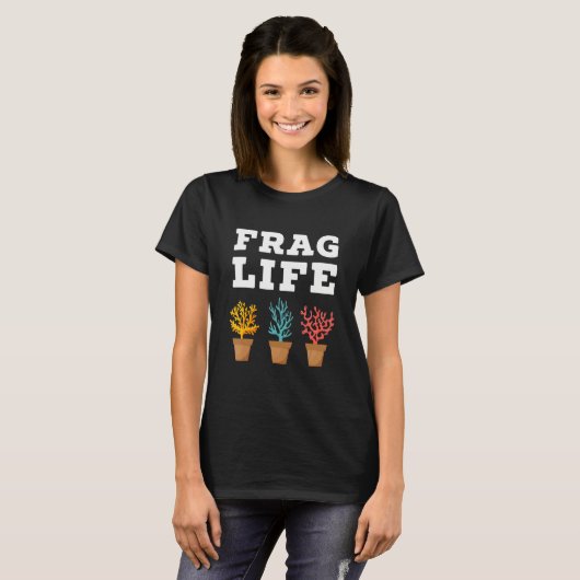 Frag Life Coral Reef Saltwater Aquarium Aquarist T-Shirt (Vorne ganz)