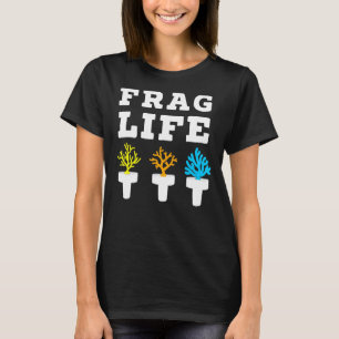 Frag Life Korallenriff Salzwasser Aquarium T-Shirt