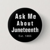 Frag Me About Juneteenth Schwarz-weiß Button (Vorderseite)