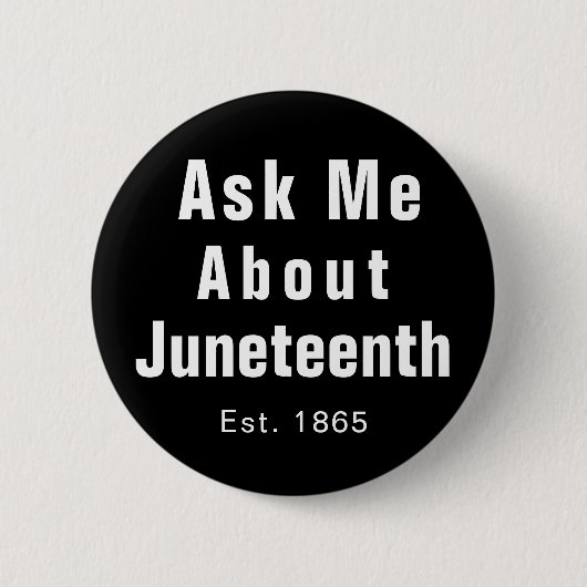Frag Me About Juneteenth Schwarz-weiß Button (Vorderseite)