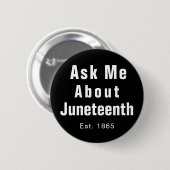 Frag Me About Juneteenth Schwarz-weiß Button (Vorne & Hinten)