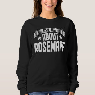 Frag Me About Rosemary Rosemary Sweatshirt