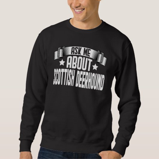Frag Me About Scottish Deerhound Scottish Deerhoun Sweatshirt (Vorderseite)